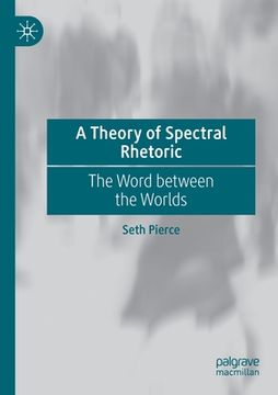portada A Theory of Spectral Rhetoric: The Word Between the Worlds (en Inglés)