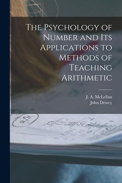 portada The Psychology of Number and Its Applications to Methods of Teaching Arithmetic [microform] (en Inglés)