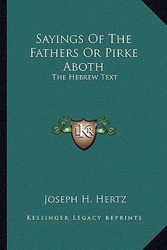 portada sayings of the fathers or pirke aboth: the hebrew text (en Inglés)
