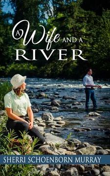portada A Wife and a River: A Clean Fishing Romance (en Inglés)