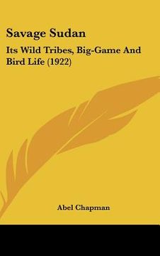 portada savage sudan: its wild tribes, big-game and bird life (1922) (in English)