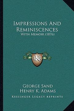 portada impressions and reminiscences: with memoir (1876) with memoir (1876) (en Inglés)
