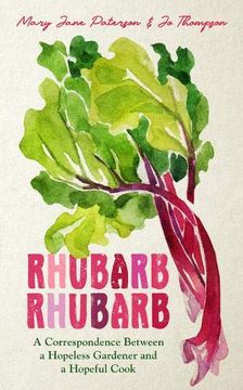 portada Rhubarb Rhubarb: A Correspondence Between a Hopeless Gardener and a Hopeful Cook (in English)