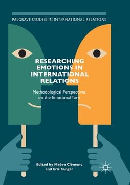 portada Researching Emotions in International Relations: Methodological Perspectives on the Emotional Turn (en Inglés)