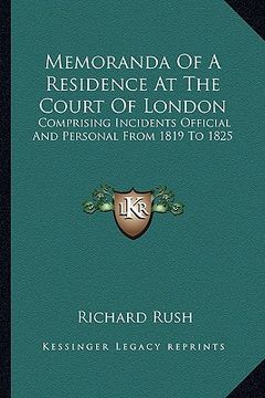 portada memoranda of a residence at the court of london: comprising incidents official and personal from 1819 to 1825 (in English)