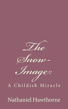portada The Snow-Image: : A Childish Miracle