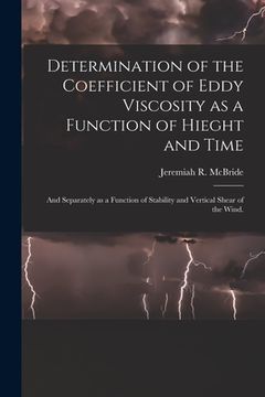 portada Determination of the Coefficient of Eddy Viscosity as a Function of Hieght and Time: and Separately as a Function of Stability and Vertical Shear of t (in English)