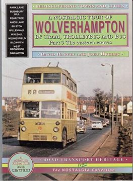 portada A Nostalgic Tour of Wolverhampton by Tram, Trolleybus and bus Eastern Routes (in English)