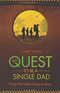 portada My Quest to Be A Single Dad: Thirty-Plus Years trying to Adopt