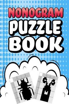 portada Nonogram Puzzle Book: 75 Mosaic Logic Grid Puzzles For Adults and Kids Perfect 6x9 Travel Size To Take With You Anywhere (en Inglés)