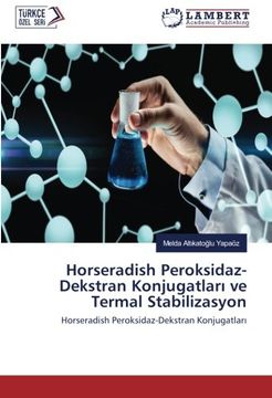 portada Horseradish Peroksidaz-Dekstran Konjugatlari ve Termal Stabilizasyon: Horseradish Peroksidaz-Dekstran Konjugatlari