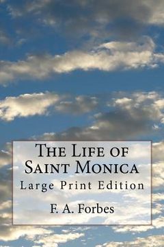portada The Life of Saint Monica: Large Print Edition