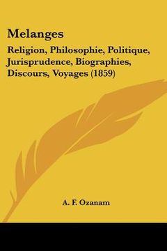 portada melanges: religion, philosophie, politique, jurisprudence, biographies, discours, voyages (1859) (in English)