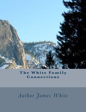 portada The White Family Connections: Family History (en Inglés)