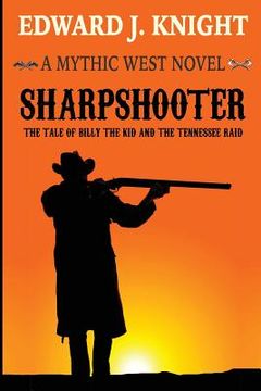 portada Sharpshooter: The Tale of Billy the Kid and the Tennessee Raid (en Inglés)