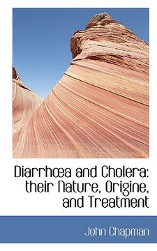portada diarrha and cholera: their nature, origine, and treatment (en Inglés)