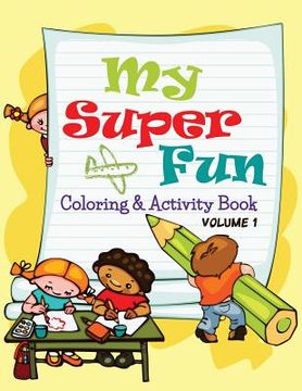 portada My Super Fun Coloring & Activity Book: Volume 1 (en Inglés)