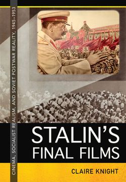 portada Stalin's Final Films: Cinema, Socialist Realism, and Soviet Postwar Reality, 1945-1953 (in English)