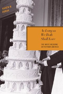 portada As Long as We Both Shall Love: The White Wedding in Postwar America