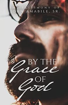 portada By the Grace of God: The Testimony of John Amabile, sr. (in English)