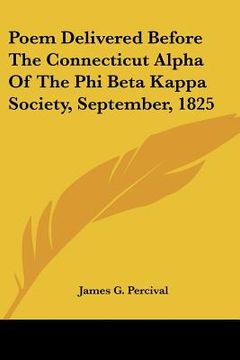 portada poem delivered before the connecticut alpha of the phi beta kappa society, september, 1825 (en Inglés)