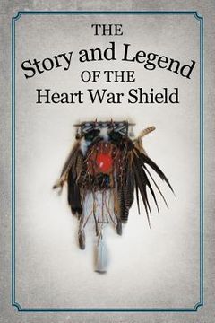 portada the story and legend of the heart war shield