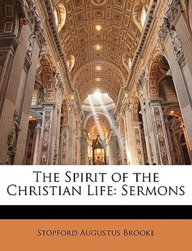 portada the spirit of the christian life: sermons (en Inglés)