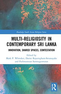 portada Multi-Religiosity in Contemporary sri Lanka: Innovation, Shared Spaces, Contestations (Routledge South Asian Religion Series) (en Inglés)