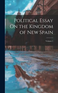 portada Political Essay On the Kingdom of New Spain; Volume 1 (en Inglés)