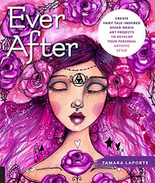 portada Ever After: Create Fairy Tale-Inspired Mixed-Media art Projects to Develop Your Personal Artistic Style (en Inglés)