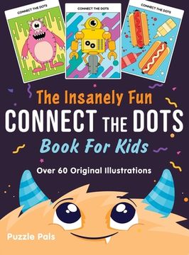 portada The Insanely Fun Connect The Dots Book For Kids: Over 60 Original Illustrations with Space, Underwater, Jungle, Food, Monster, and Robot Themes (in English)