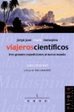 portada jorge juan, mutis, malaspina. viajeros científicos. expediciones al nuevo mundo (r)(2001)
