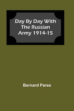 portada Day by day With the Russian Army 1914-15 