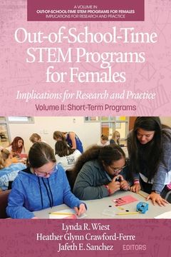 portada Out-of-School-Time STEM Programs for Females: Implications for Research and Practice Volume II: Short-Term Programs (en Inglés)