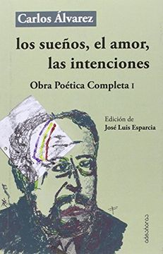 portada Los Sueños, el Amor, las Intenciones: Obra Poética Completa i (in Spanish)