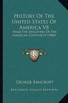 portada history of the united states of america v8: from the discovery of the american continent (1860) (en Inglés)
