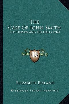 portada the case of john smith: his heaven and his hell (1916)