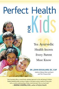 portada Perfect Health for Kids: Ten Ayurvedic Health Secrets Every Parent Must Know (en Inglés)
