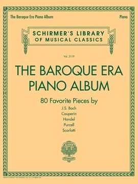 portada The Baroque Era Piano Album: Schirmer's Library of Musical Classics Volume 2119 (en Inglés)