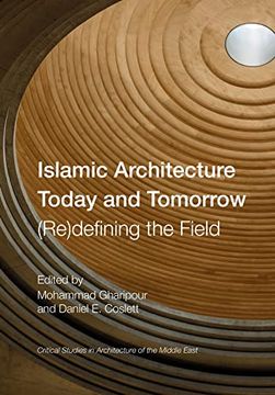 portada Islamic Architecture Today and Tomorrow: (Re)Defining the Field (in English)