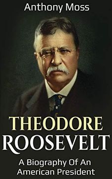 portada Theodore Roosevelt: A Biography of an American President (en Inglés)