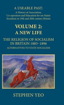 portada A new Life, the Religion of Socialism in Britain, 1883-1896: The Religion of Socialism in Britain, 1883-1896: Alternatives to State Socialism: 2 (Useable Past) (en Inglés)