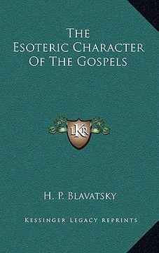 portada the esoteric character of the gospels (en Inglés)