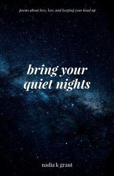 portada Bring Your Quiet Nights: Poems about Love, Loss and Keeping Your Head Up (en Inglés)
