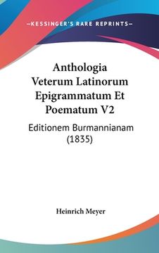 portada Anthologia Veterum Latinorum Epigrammatum Et Poematum V2: Editionem Burmannianam (1835) (en Latin)