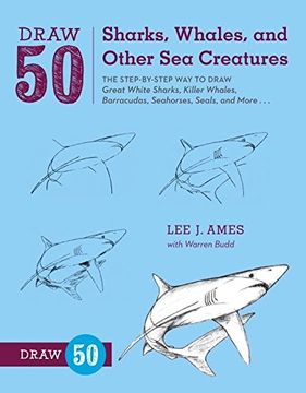 portada Draw 50 Sharks, Whales, and Other sea Creatures: The Step-By-Step way to Draw Great White Sharks, Killer Whales, Barracudas, Seahorses, Seals, and mor (en Inglés)