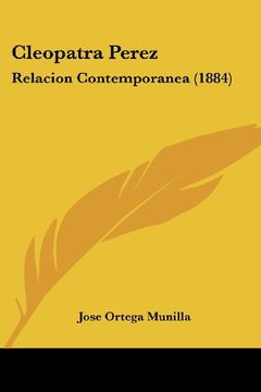 portada Cleopatra Perez: Relacion Contemporanea (1884) (in Spanish)
