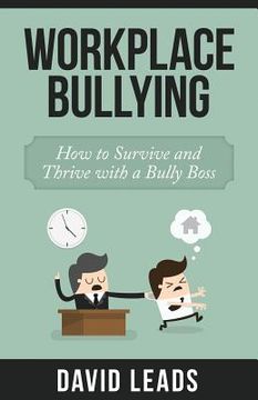 portada Workplace Bullying: How to Survive and Thrive with a Bully Boss (in English)