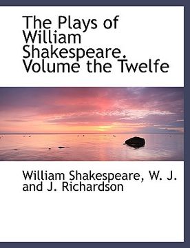 portada the plays of william shakespeare. volume the twelfe (en Inglés)