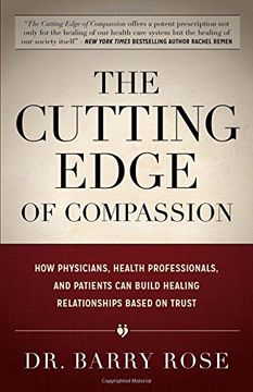 portada The Cutting Edge of Compassion: How Physicians, Health Professionals, and Patients Can Build Healing Relationships Based on Trust